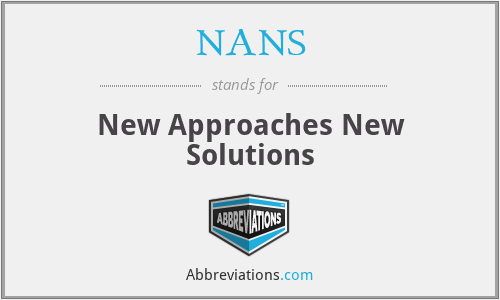 NANS - New Approaches New Solutions