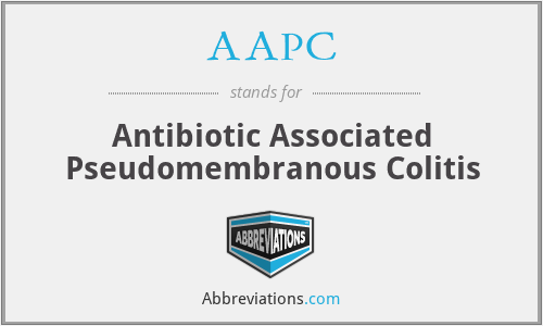 AAPC - Antibiotic Associated Pseudomembranous Colitis