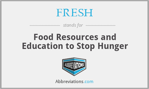 FRESH - Food Resources and Education to Stop Hunger