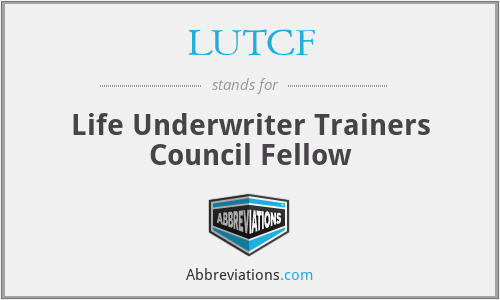 LUTCF - Life Underwriter Trainers Council Fellow