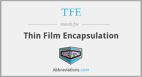 TFE - Thin Film Encapsulation