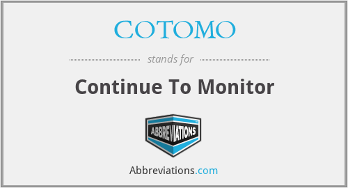 COTOMO - Continue To Monitor