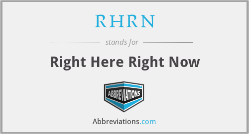 RHRN - Right Here Right Now