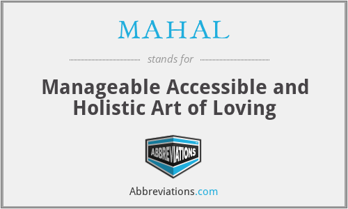 MAHAL - Manageable Accessible and Holistic Art of Loving