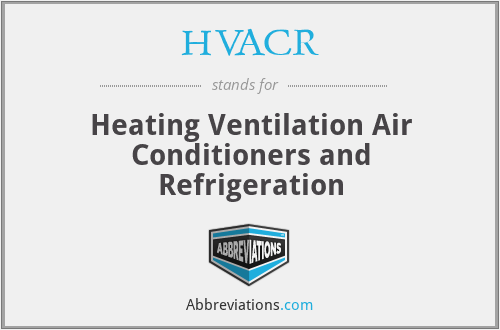 HVACR - Heating Ventilation Air Conditioners and Refrigeration