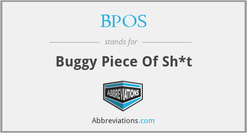 BPOS - Buggy Piece Of Sh*t