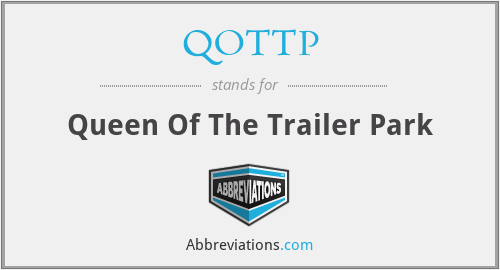 QOTTP - Queen Of The Trailer Park