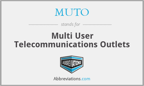 MUTO - Multi User Telecommunications Outlets