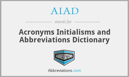 AIAD - Acronyms Initialisms and Abbreviations Dictionary
