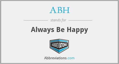 ABH - Always Be Happy