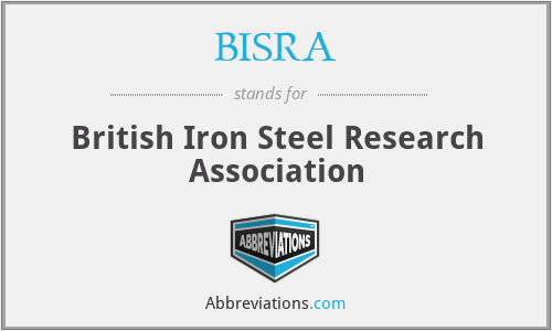 BISRA - British Iron Steel Research Association