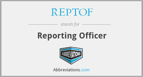 REPTOF - Reporting Officer