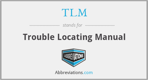 TLM - Trouble Locating Manual
