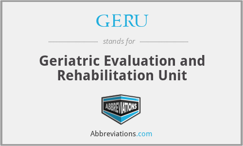 GERU - Geriatric Evaluation and Rehabilitation Unit