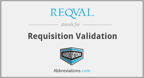 REQVAL - Requisition Validation