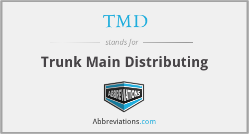 TMD - Trunk Main Distributing