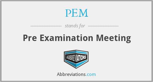 PEM - Pre Examination Meeting