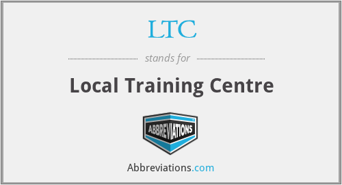 LTC - Local Training Centre