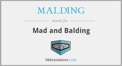 MALDING - Mad and Balding