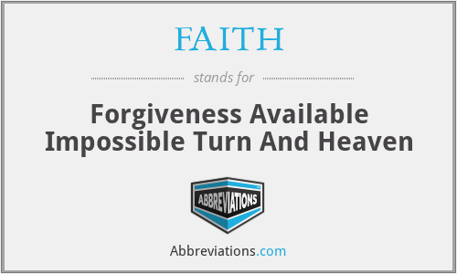 FAITH - Forgiveness Available Impossible Turn And Heaven