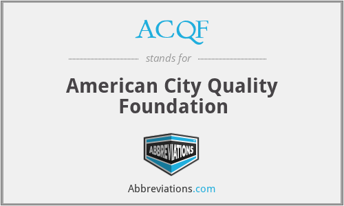 ACQF - American City Quality Foundation
