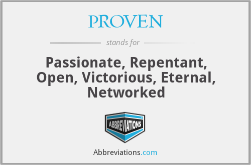PROVEN - Passionate, Repentant, Open, Victorious, Eternal, Networked