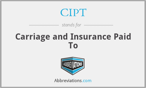 CIPT - Carriage and Insurance Paid To