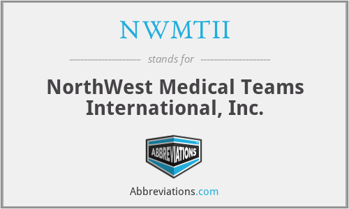 NWMTII - NorthWest Medical Teams International, Inc.