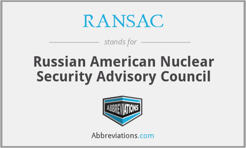 RANSAC - Russian American Nuclear Security Advisory Council