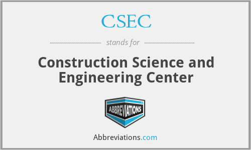 CSEC - Construction Science and Engineering Center