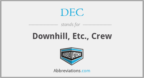 DEC - Downhill, Etc., Crew