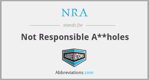 NRA - Not Responsible A**holes
