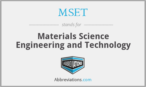 MSET - Materials Science Engineering and Technology