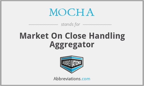 MOCHA - Market On Close Handling Aggregator