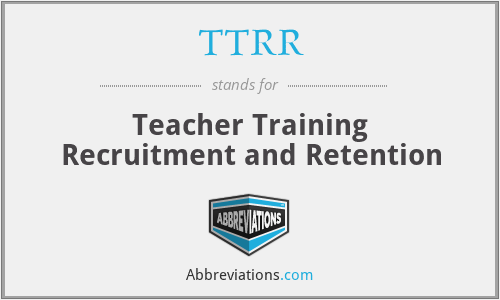 TTRR - Teacher Training Recruitment and Retention