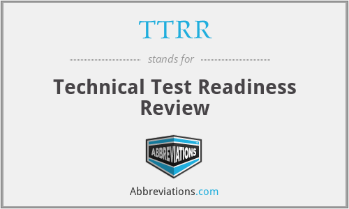 TTRR - Technical Test Readiness Review