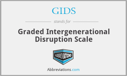 GIDS - Graded Intergenerational Disruption Scale