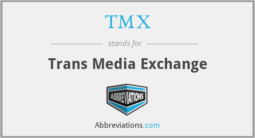 TMX - Trans Media Exchange