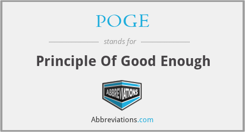 POGE - Principle Of Good Enough