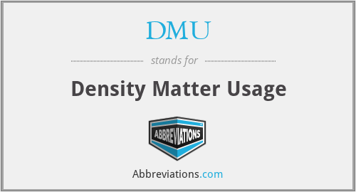 DMU - Density Matter Usage