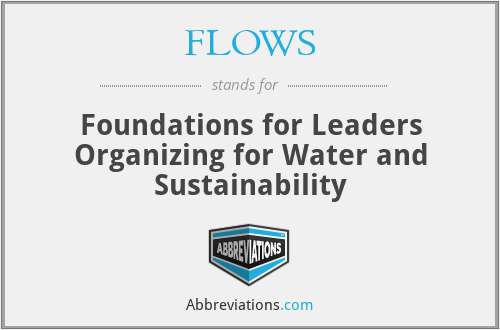 FLOWS - Foundations for Leaders Organizing for Water and Sustainability