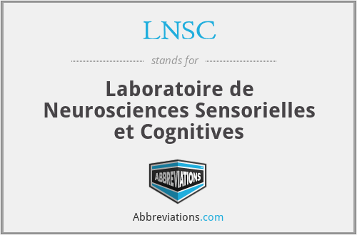 LNSC - Laboratoire de Neurosciences Sensorielles et Cognitives