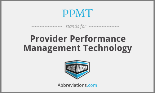PPMT - Provider Performance Management Technology