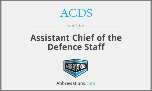 ACDS - Assistant Chief of the Defence Staff