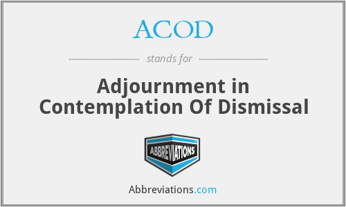ACOD - Adjournment in Contemplation Of Dismissal