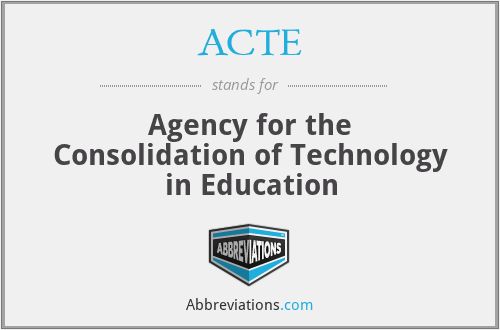 ACTE - Agency for the Consolidation of Technology in Education