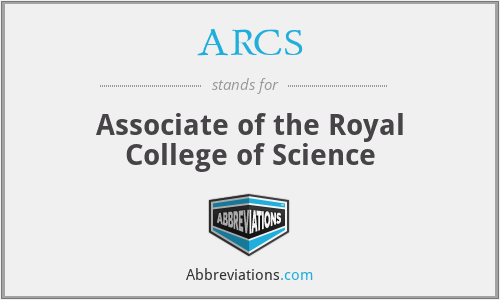 ARCS - Associate of the Royal College of Science