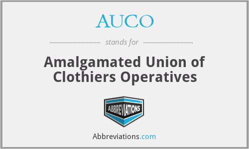 AUCO - Amalgamated Union of Clothiers Operatives