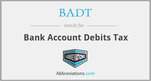 BADT - Bank Account Debits Tax