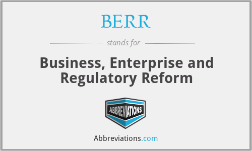 BERR - Business, Enterprise and Regulatory Reform